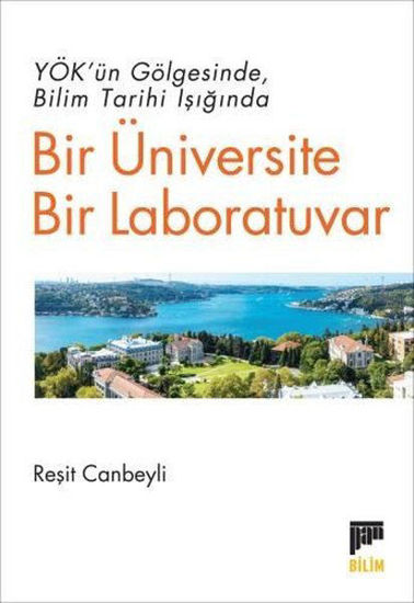 YÖK'ün Gölgesinde Bilim Tarihi Işığında Bir Üniversite Bir Laboratuvar resmi