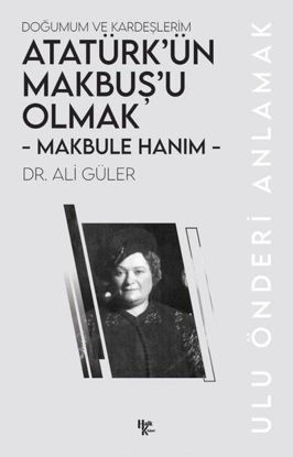 Makbule Hanım: Atatürk'ün Makbuş'u Olmak resmi