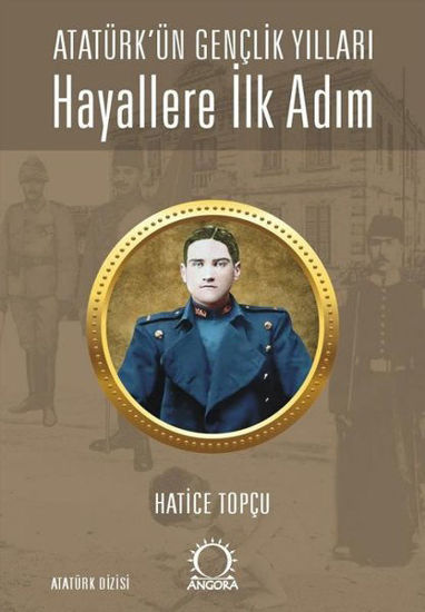 Atatürk'ün Gençlik Yılları Hayallere İlk Adım resmi