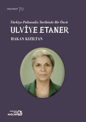 Türkiye Psikanaliz Tarihinde Bir Öncü: Ulviye Etaner resmi