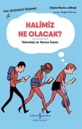 Halimiz Ne Olacak? Teknoloji ve Yarının İnsanı resmi