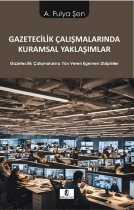 Gazetecilik Çalışmalarında Kuramsal Yaklaşımlar resmi