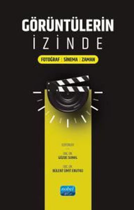 Görüntülerin İzinde: Fotoğraf - Sinema - Zaman resmi