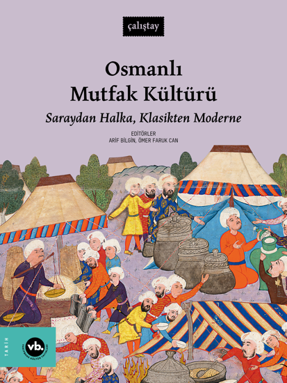 Osmanlı Mutfak Kültürü: Saraydan Halka, Klasikten Moderne resmi