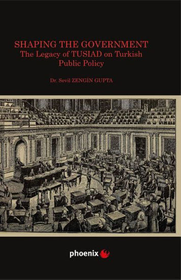 Shaping the Government - The Legacy of TUSIAD on Turkish Public Policy resmi