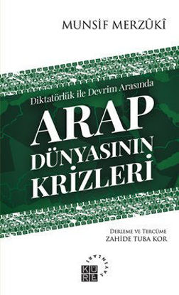 Diktatörlük İle Devrim Arasında - Arap Dünyasının Krizleri resmi