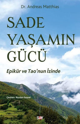 Sade Yaşamın Gücü - Epikur ve Tao'nun İzinde resmi