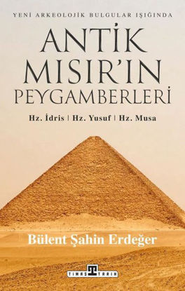 Yeni Arkeolojik Bulgular Işığında Antik Mısır'ın Peygamberleri: Hz. İdris Hz. Yusuf Hz. Musa resmi