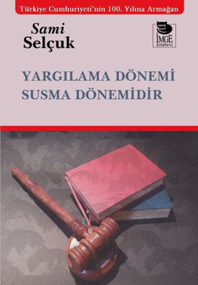 Yargılama Dönemi Susma Dönemidir resmi