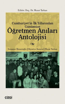 Cumhuriyet'in İlk Yıllarından Günümüze Öğretmen Anıları Antolojisi resmi