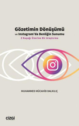 Gözetimin Dönüşümü ve Instagram'da Benliğin Sunumu resmi