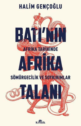 Batı'nın Afrika Talanı - Afrika Tarihinde Sömürgecilik ve Soykırımlar resmi