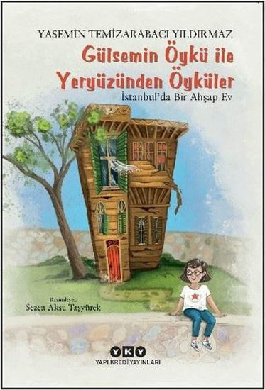 Gülsemin Öykü İle Yeryüzünden Öyküler - İstanbul'da Bir Ahşap Ev resmi