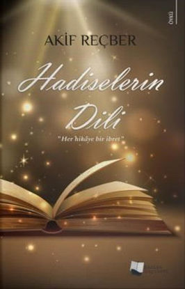 HADİSELERİN DİLİ - HER HİKAYE BİR İBRET resmi