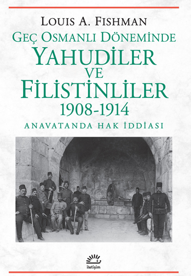 Geç Osmanlı Döneminde Yahudiler ve Filistinliler 1908-1914 resmi