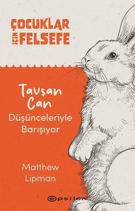 Çocuklar İçin Felsefe - Tavşan Can Düşünceleriyle Barışıyor resmi