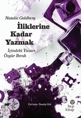 İliklerine Kadar Yazmak - İçindeki Yazarı Özgür Bırak resmi