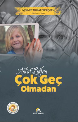 Anlat Lütfen Çok Geç Olmadan resmi