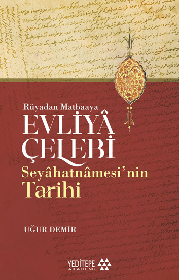 Evliya Çelebi Seyahatnamesi’nin Tarihi; Rüyadan Matbaaya resmi