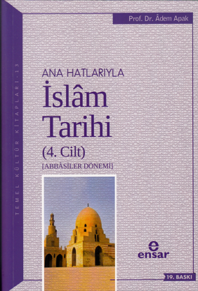 Anahatlarıyla İslam Tarihi 4. Cilt ; Abbasiler Dönemi resmi