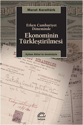 Erken Cumhuriyet Döneminde Ekonominin Türkleştirilmesi resmi