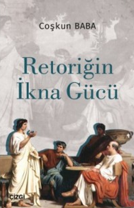 Retoriğin İkna Gücü resmi