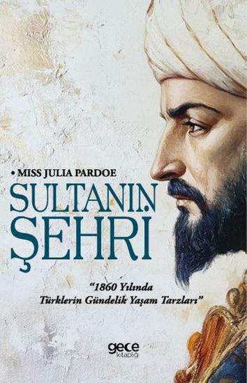 Sultanın Şehri - 1860 yılında Türklerin Gündelik Yaşam Tarzları resmi