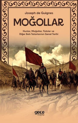 Moğollar - Hunlar Moğollar Türkler ve Diğer Batı Tatarlarının Genel Tarihi resmi