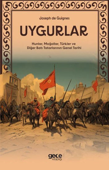 Uygurlar - Hunlar Moğollar Türkler ve Diğer Batı Tatarlarının Genel Tarihi resmi