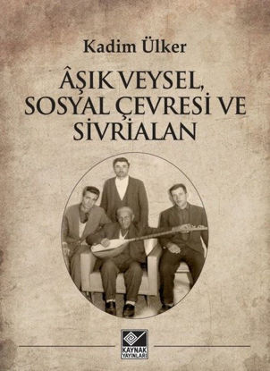 Aşık Veysel Sosyal Çevresi ve Sivrialan resmi