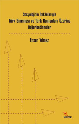 Sosyolojinin İmkanlarıyla Türk Sineması ve Türk Romanları Üzerine Değerlendirmeler resmi