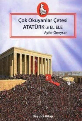 Çok Okuyanlar Çetesi - Atatürk'le El Ele resmi