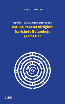 Optimal Para Alanları Çerçevesinde Avrupa Parasal Birliğinin İçerisinde Bulunduğu Çıkmazlar resmi