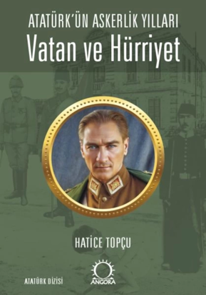 ATATÜRK'ÜN ASKERLİK YILLARI VATAN VE HÜRRİYET resmi