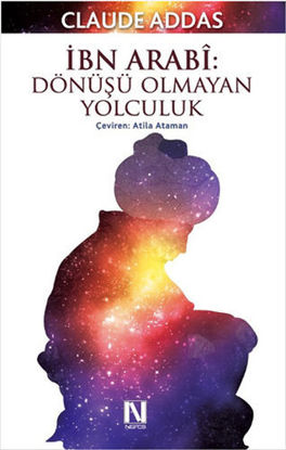 İbn Arabi - Dönüşü Olmayan Yolculuk resmi