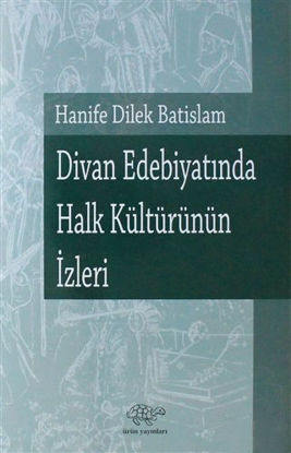 Divan Edebiyatında Halk Kültürünün İzleri resmi