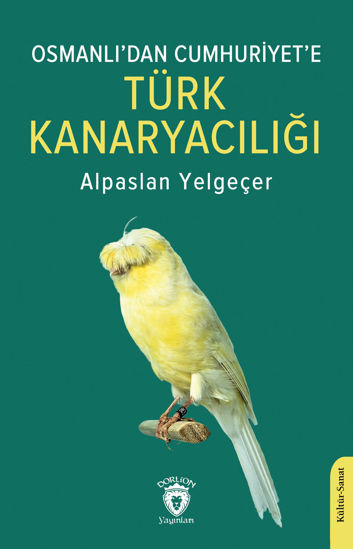 Osmanlı’dan Cumhuriyet’e Türk Kanaryacılığı resmi