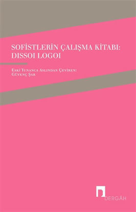 Sofistlerin Çalışma Kitabı - Dissoi Logoi resmi