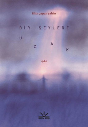 Bir Şeylere Uzak resmi