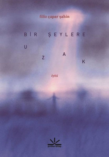 Bir Şeylere Uzak resmi