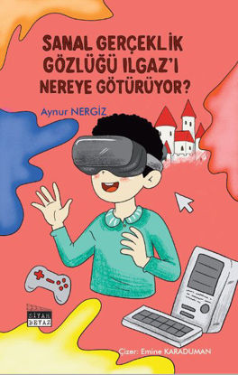 Sanal Gerçeklik Gözlüğü Ilgaz'ı Nereye Götürüyor? resmi