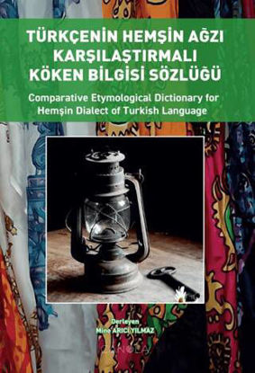 Türkçenin Hemşin Ağzı Karşılaştırmalı Köken Bilgisi Sözlüğü resmi