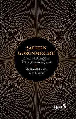 Şarihin Görünmezliği - Zekeriyya el-Ensari ve İslami Şerhlerin Söylemi resmi