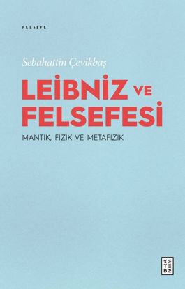 Leibniz ve Felsefesi - Mantık, Fizik ve Metafizik resmi