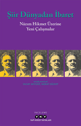 Şiir Dünyadan İbaret - Nâzım Hikmet Üzerine Yeni Çalışmalar resmi