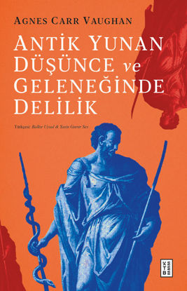 Antik Yunan Düşünce ve Geleneğinde Delilik resmi