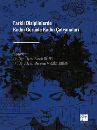 Farklı Disiplinlerde Kadın Gözüyle Kadın Çalışmaları resmi