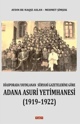 Diasporada Yayınlanan Süryani Gazetelerine Göre Adana Asuri Yetimhanesi 1919 - 1922 resmi