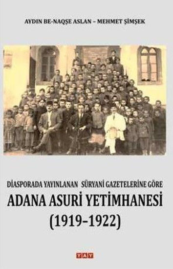 Diasporada Yayınlanan Süryani Gazetelerine Göre Adana Asuri Yetimhanesi 1919 - 1922 resmi