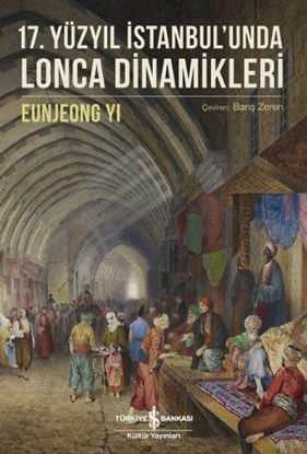 17. YÜZYIL İSTANBUL'UNDA LONCA DİNAMİKLERİ resmi